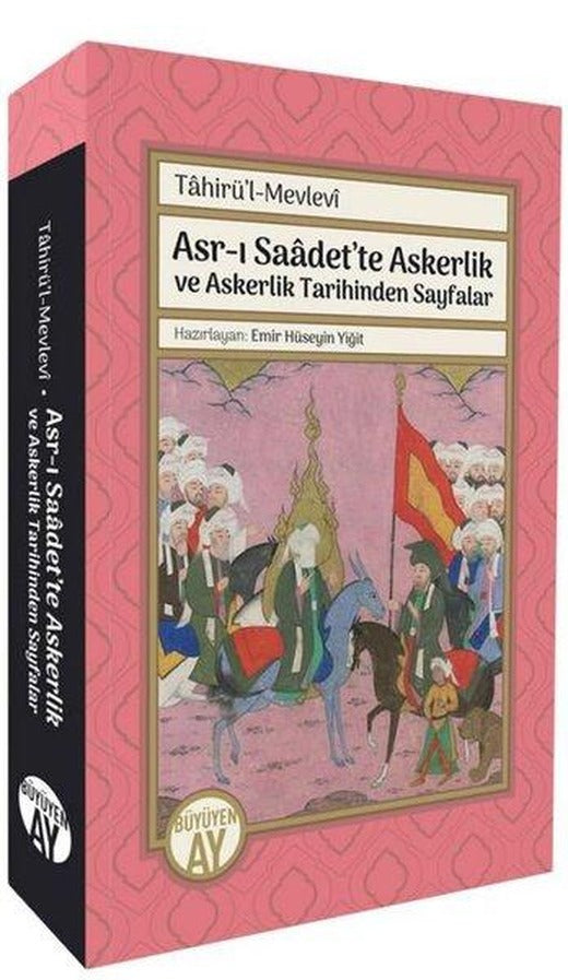 Tahirü'l - Mevlevi - Asr-ı Saadet'te Askerlik ve Askerlik Tarihinden Sayfalar | Büyüyenay Yayınları (İnce Kapak)