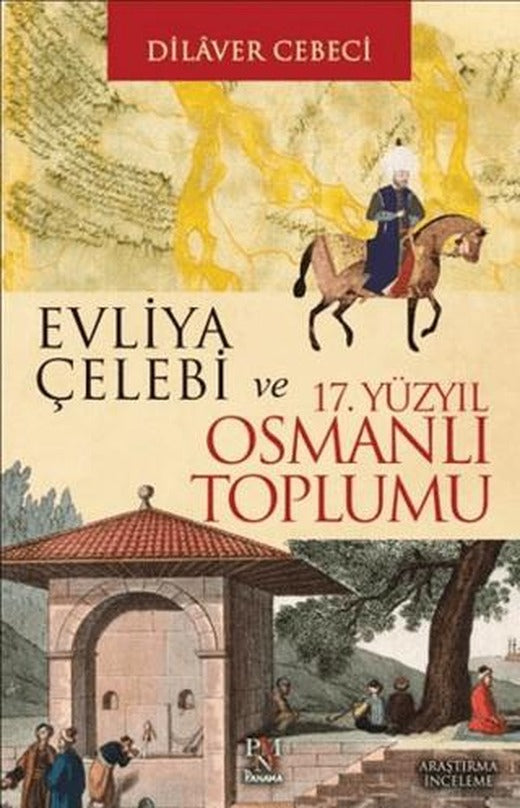 Evliya Çelebi ve 17. Yüzyıl Osmanlı Toplumu | Panama Yayıncılık (Ciltsiz)