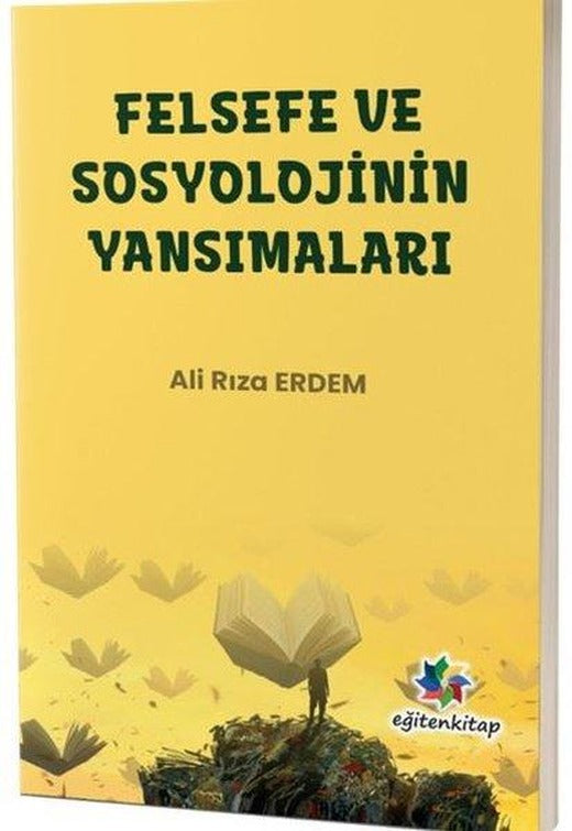 Felsefe ve Sosyolojinin Yansımaları | Eğiten Kitap (İnce Kapak)