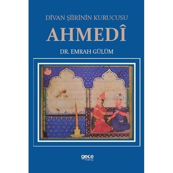 Divan Şiirinin Kurucusu Ahmedi | Gece Kitaplığı (İnce Kapak)