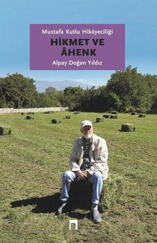 Hikmet ve Ahenk-Mustafa Kutlu Hikayeciliği | Dergah Yayınları