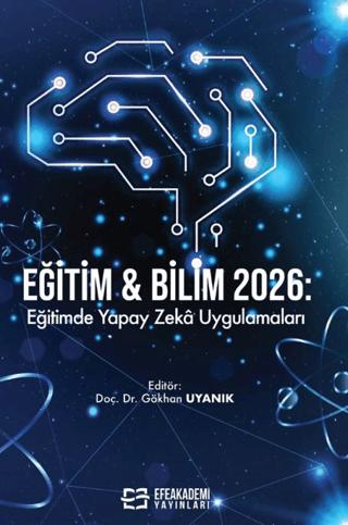 Eğitim & Bilim 2026: Eğitimde Yapay Zekâ Uygulamaları | Efe Akademi Yayınları (Ciltsiz)  - Resim 1