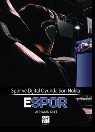 Spor ve Dijital Oyunda Son Nokta: E-Spor | Gazi Kitabevi (Ciltsiz)  - Resim 1