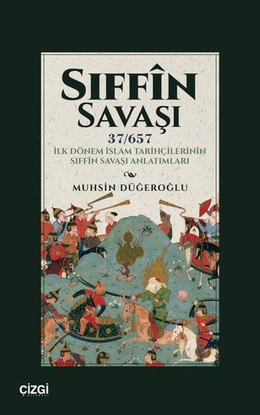 Sıffin Savaşı - İlk Dönem İslam Tarihçilerinin Sıffin Savaşı Anlatımları | Çizgi Kitabevi (İnce Kapak)  - Resim 1