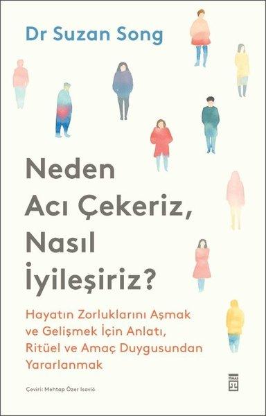 Neden Acı Çekeriz Nasıl İyileşiriz? | Timaş Yayınları (İnce Kapak)  - Resim 1