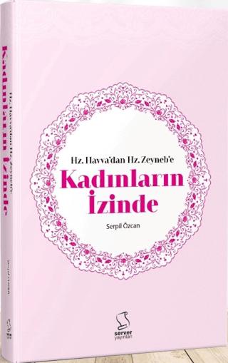 Hz. Havva'dan Hz. Zeyneb'e Kadınların İzinde | Server Yayınları (Ciltsiz)  - Resim 1