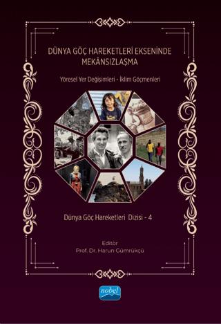 Dünya Göç Hareketleri Ekseninde Mekansızlaşma - Yöresel Yer Değişimleri - İklim Göçmenleri Dünya Göç Hareketleri Dizisi - 4