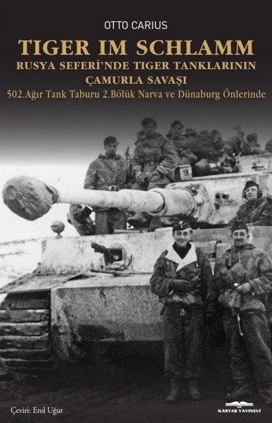 Tiger İm Schlamm - Rusya Seferi'nde Tiger Tanklarının Çamurla Savaşı - 502. Ağır Tank Taburu 2. Bölü | Kastaş Yayınları (İnce Kapak)  - Resim 1