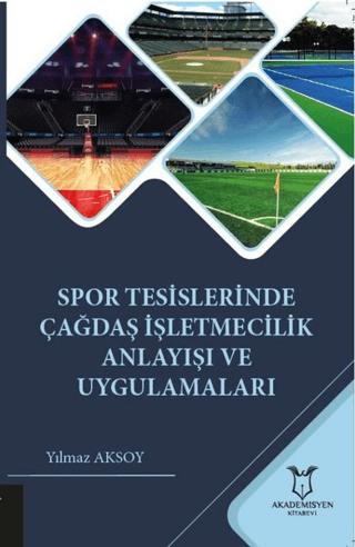 Spor Tesislerinde Çağdaş İşletmecilik Anlayışı ve Uygulamaları | Akademisyen Kitabevi (Ciltsiz)  - Resim 1