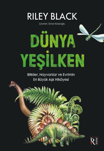 Dünya Yeşilken - Bitkiler, Hayvanlar ve Evrimin En Büyük Aşk Hikayesi | İrene Kitap (İnce Kapak)  - Resim 1