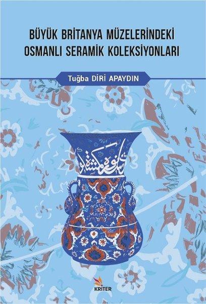 Büyük Britanya Müzelerindeki Osmanlı Seramik Koleksiyonları | Kriter (İnce Kapak)  - Resim 1