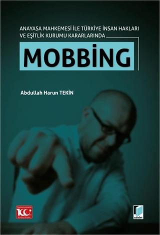 Anayasa Mahkemesi ile Türkiye İnsan Hakları ve Eşitlik Kurumu Kararlarında Mobbing | Adalet Yayınevi (Ciltsiz)  - Resim 1