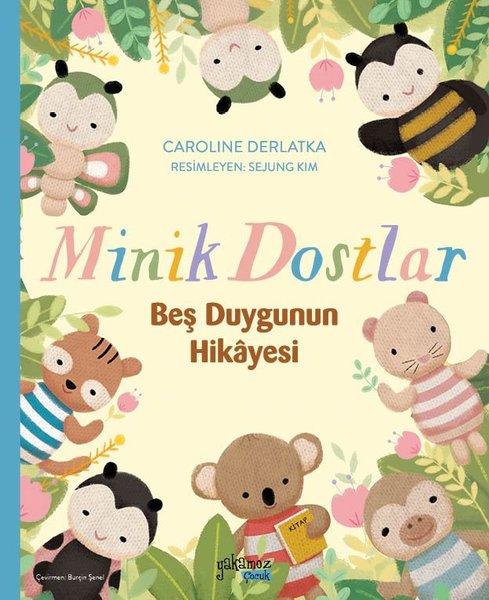 Minik Dostlar-Beş Duygunun Hikayesi 5 - 9 Yaş | Yakamoz Yayınları (İnce Kapak)  - Resim 1