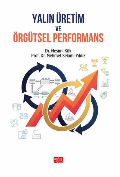 Yalın Üretim ve Örgütsel Performans | Nobel Bilimsel Eserler (İnce Kapak)  - Resim 1