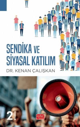 Sendika ve Siyasal Katılım | Nobel Bilimsel Eserler (Ciltsiz)  - Resim 1
