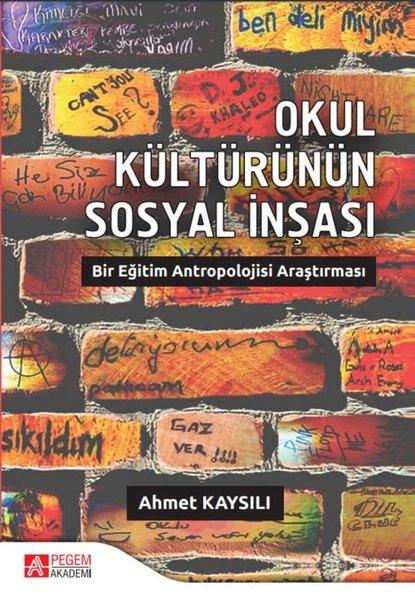 Okul Kültürünün Sosyal İnşası: Bir Eğitim Antropolojisi Araştırması | Pegem Akademi Yayıncılık (İnce Kapak)  - Resim 1