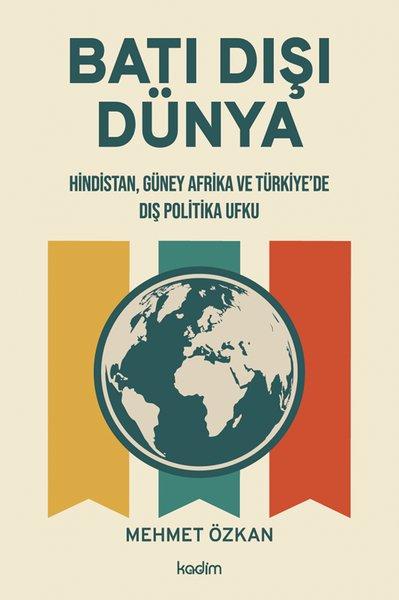 Batı Dışı Dünya - Hindistan Güney Afrika ve Türkiye'de Dış Politika Ufku | Kadim (İnce Kapak)  - Resim 1