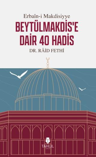 Erbain-i Makdisiyye Beytülmakdis'e Dair 40 Hadis | Tahlil Yayınları (Ciltsiz)  - Resim 1