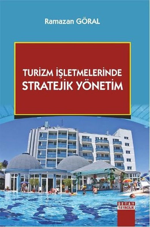 Turizm İşletmelerinde Stratejik Yönetim | Detay Yayıncılık (İnce Kapak)