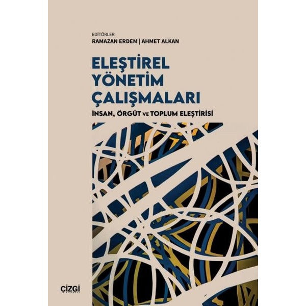 Eleştirel Yönetim Çalışmaları - İnsan Örgüt ve Toplum Eleştirisi | Çizgi Kitabevi (İnce Kapak)