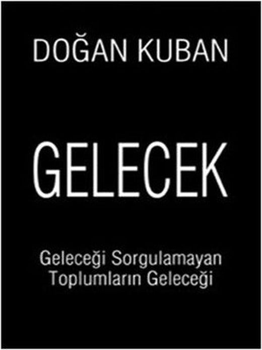 Gelecek - Geleceği Sorgulamayan Toplumların Geleceği | Cumhuriyet Kitapları
