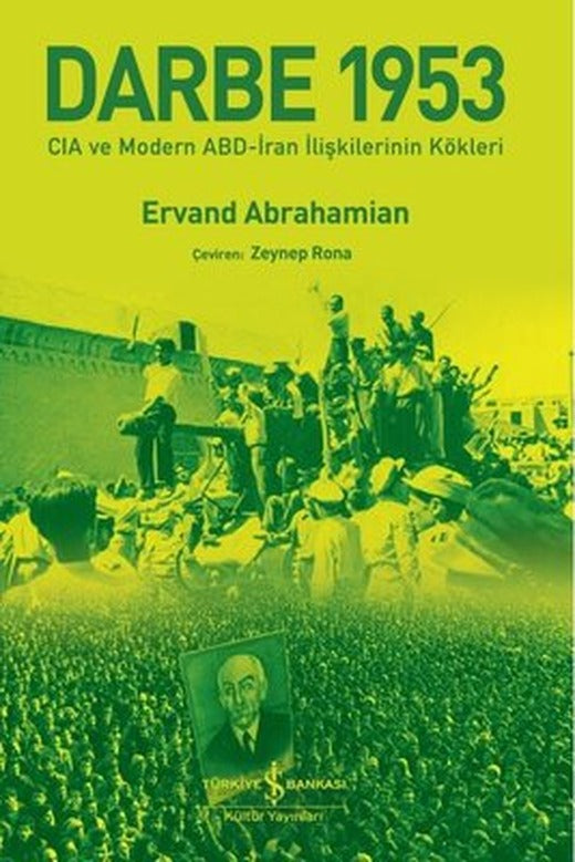 Darbe 1953 - CIA ve Modern ABD - İran İlişkilerinin Kökleri | İş Bankası Kültür Yayınları (İnce Kapak)