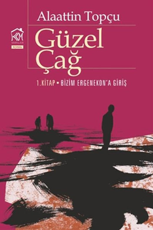 Güzel Çağ (1. Kitap: Bizim Ergenekon'a Giriş) | Kurgu Kültür (İnce Kapak)