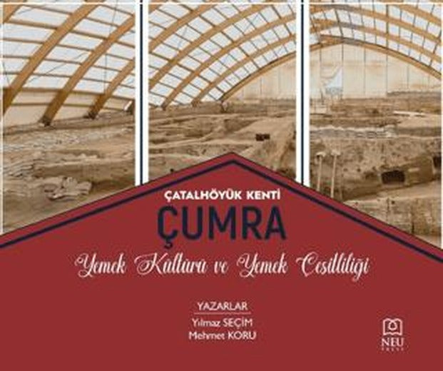Çatalhöyük Kenti Çumra Mutfak Kültürü ve Yemek Çeşitliliği | Necmettin Erbakan Üniversitesi Yayınları (Ciltsiz)