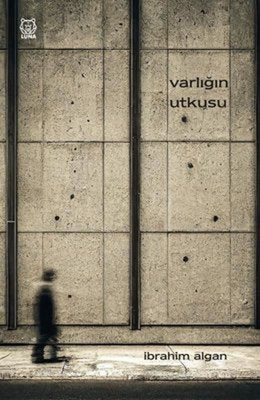 Varlığın Utkusu | Luna Yayınları