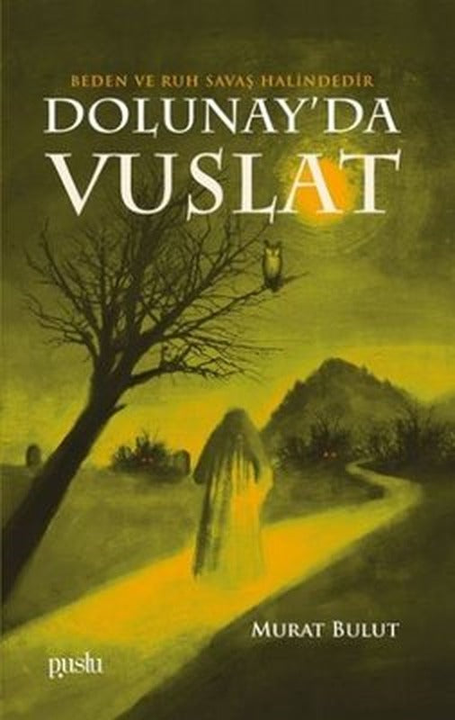 Dolunayda Vuslat - Beden Ve Ruh Savaş Halindedir | Puslu Yayıncılık