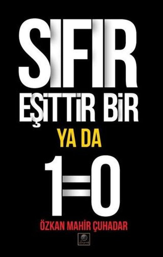 Sıfır Eşittir Bir Ya Da 1=0 | Zeyrek Yayıncılık (Ciltsiz)