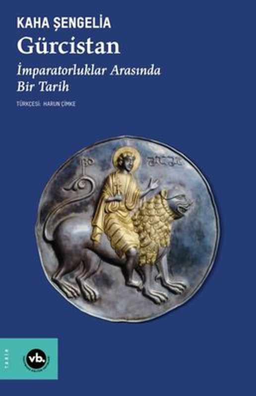 Gürcistan - İmparatorluklar Arasında Bir Tarih | VakıfBank Kültür Yayınları (İnce Kapak)