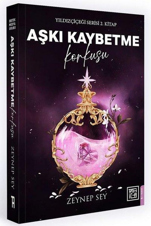 Aşkı Kaybetme Korkusu - Yıldız Çiçeği Serisi 2. Kitap | Athica Yayınları (Ciltli)