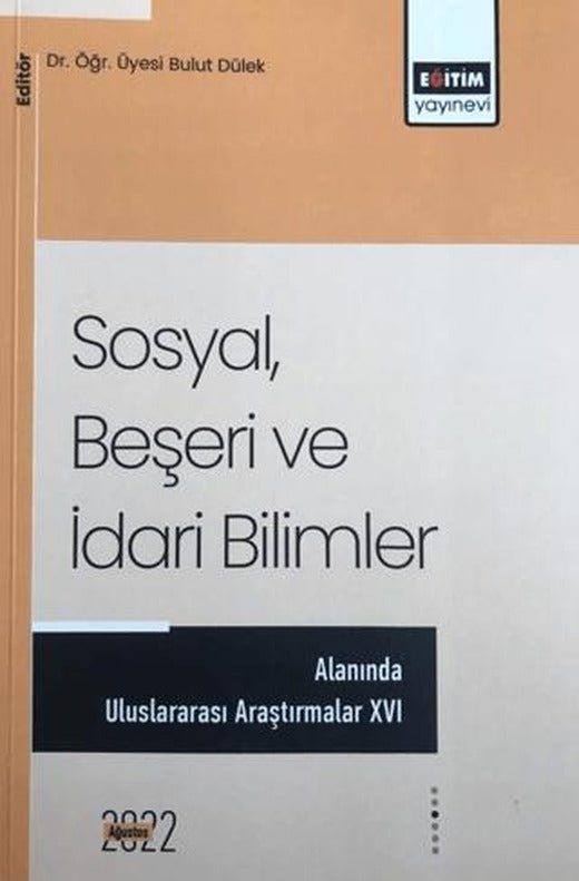 Sosyal, Beşeri Ve İdari Bilimler Temel Alanında Akademik Çalışmalar - XVI | Eğitim Yayınevi - Bilimsel Eserler (Ciltsiz)