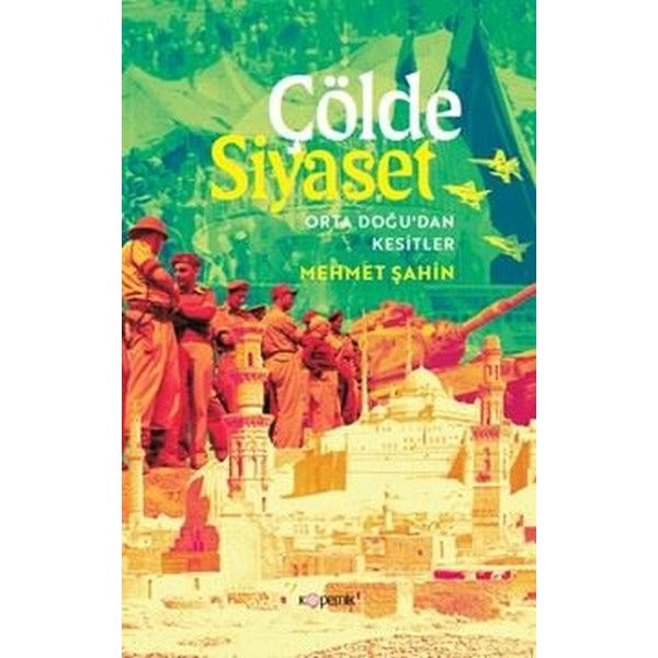 Çölde Siyaset - Orta Doğu'dan Kesitler | Mehmet Şahin (İnce Kapak)