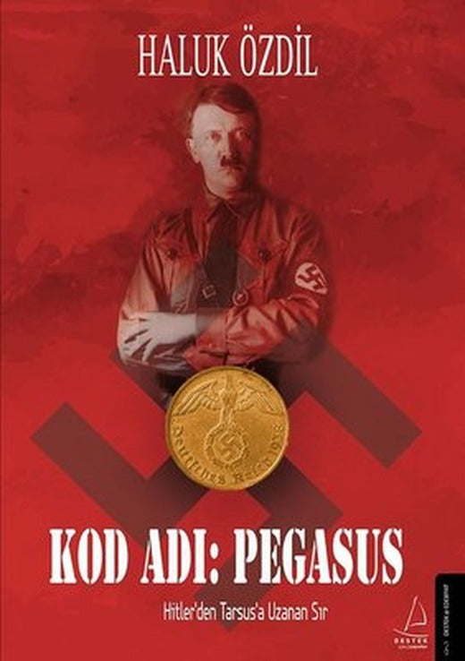 Kod Adı: Pegasus - Hitlerden Tarsusa Uzanan Sır | Destek Yayınları