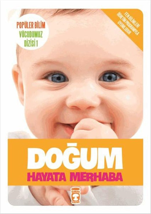 Popüler Bilim Vücudumuz Dizisi - Doğum / Hayata Merhaba | Timaş Çocuk (İnce Kapak)