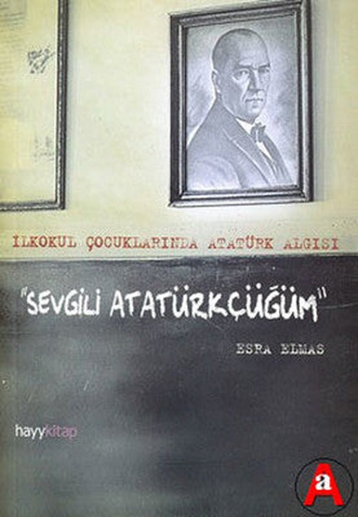 Sevgili Atatürkçüğüm | Hayy Kitap