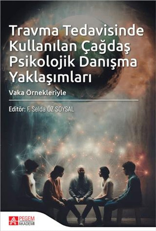 Travma Tedavisinde Kullanılan Çağdaş Psikolojik Danışma Yaklaşımları | Pegem Akademi Yayıncılık (Ciltsiz)