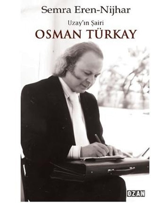 Uzay’ın Şairi Osman Türkay | Ozan Yayıncılık (Ciltsiz)