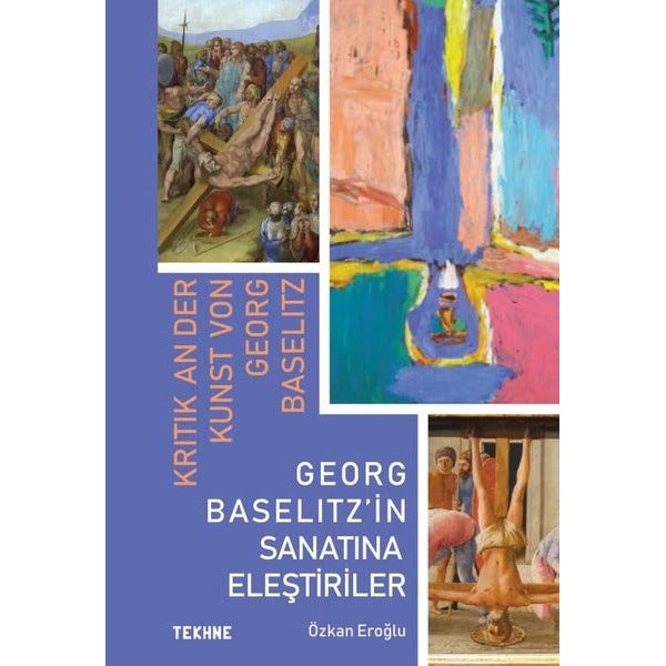 Georg Baselitz'in Sanatına Eleştiriler | Tekhne Yayınları (İnce Kapak)