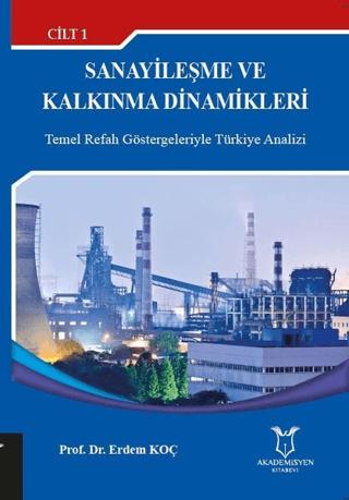 Sanayileşme ve Kalkınma Dinamikleri Cilt: 1