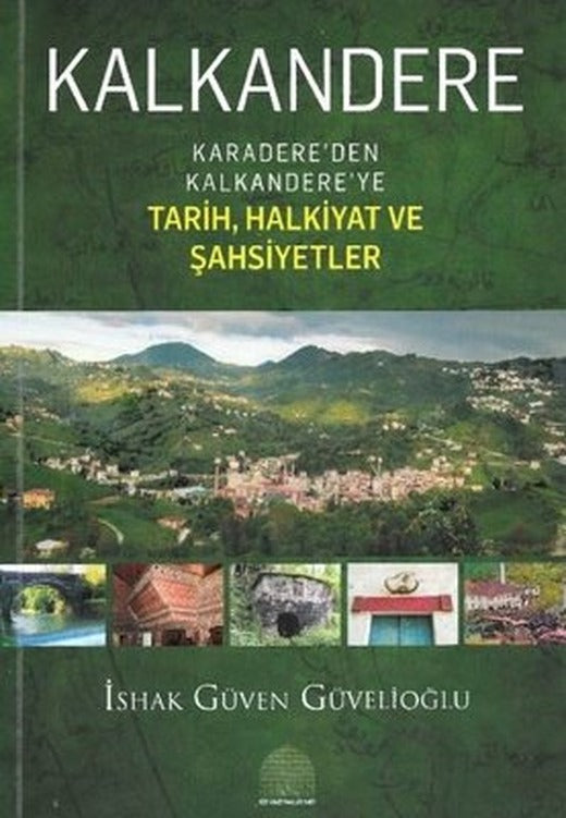 Kalkandere - Karadere'den Kalkandere'ye Tarih Halkiyat Ve Şahsiyetler | Revak-Rize Araştırmaları Vakfı