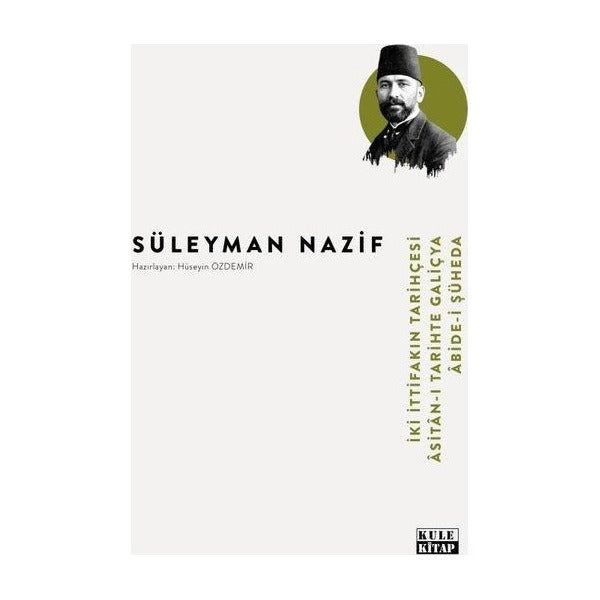 İki İttifakın Tarihçesi - Asitan-ı Tarihte Galiçya - Abide-i Şüheda | Kule Kitap (İnce Kapak)