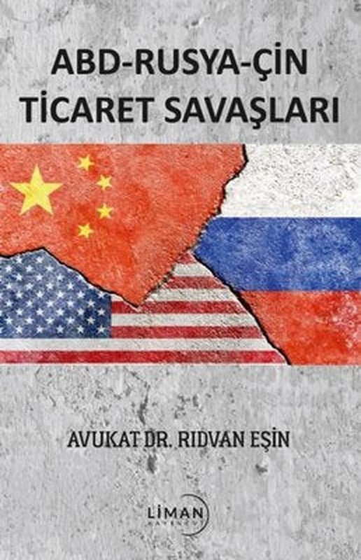 ABD - Rusya - Çin Ticaret Savaşları | Liman Yayınevi