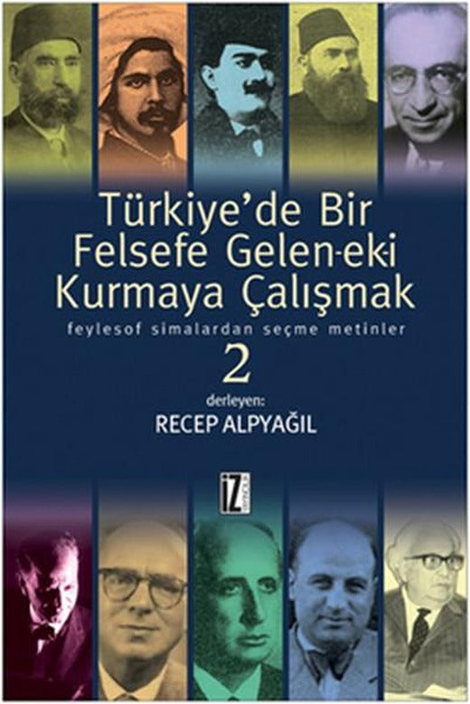 Türkiye'de Bir Felsefe Gelen-ek-i Kurmaya Çalışmak - 2 | İz Yayıncılık - Araştırma-İnceleme Dizisi (İnce Kapak)
