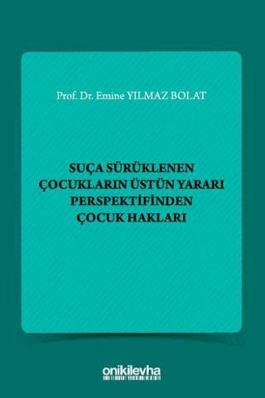Suça Sürüklenen Çocukların Üstün Yararı Perspektifinden Çocuk Hakları | On İki Levha Yayınları (Ciltsiz)
