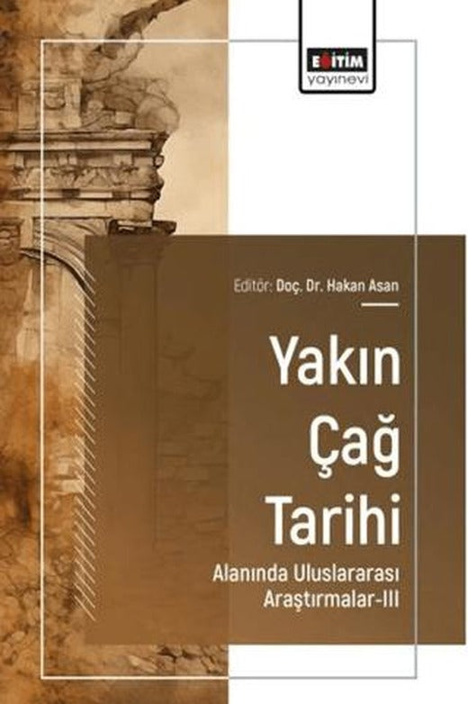 Yakın Çağ Tarihi Alanında Uluslararası Araştırmalar - 3 | Eğitim Yayınevi - Bilimsel Eserler (Ciltsiz)