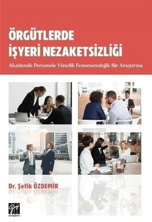 Örgütlerde İşyeri Nezaketsizliği | Gazi Kitabevi (Ciltsiz)