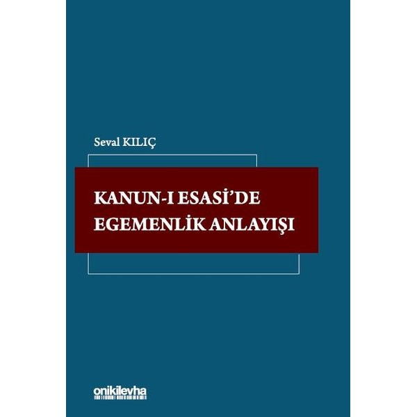 Kanun-ı Esasi'de Egemenlik Anlayışı | On İki Levha Yayınları (Ciltsiz)
